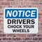 Signmission Drivers Chock Your Wheels OSHA Notice Sign, Aluminum, 14in W x 10in L, 2PK OS-2PACK-NS-A-1014-L-19534 - alternate 2
